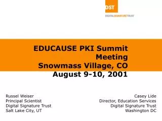 EDUCAUSE PKI Summit Meeting Snowmass Village, CO August 9-10, 2001