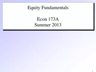 Equity Fundamentals Econ 173A Summer 2013