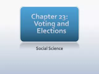Chapter 23: Voting and Elections