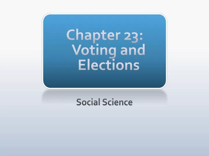 chapter 23 voting and elections