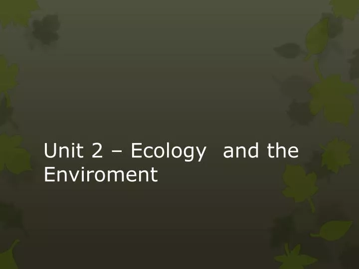unit 2 ecology and the enviroment