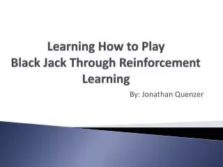 Learning How to Play Black Jack Through Reinforcement Learning