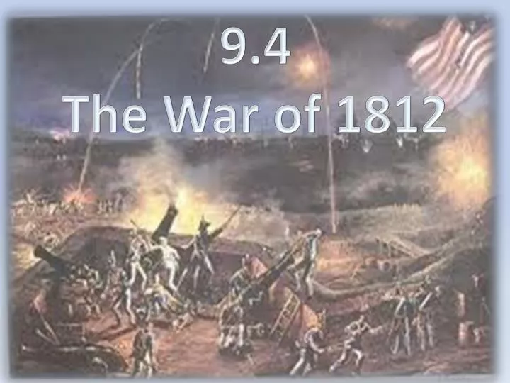 9 4 the war of 1812