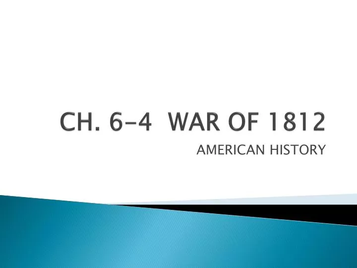 ch 6 4 war of 1812