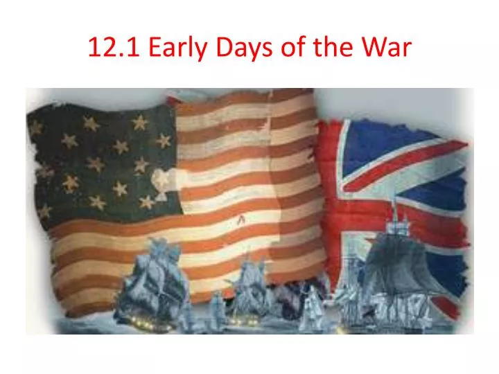 12 1 early days of the war