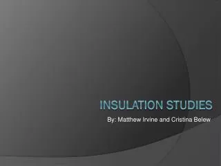Insulation studies
