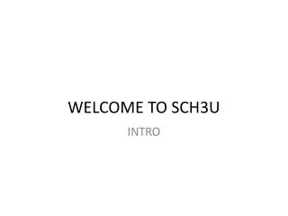 WELCOME TO SCH3U