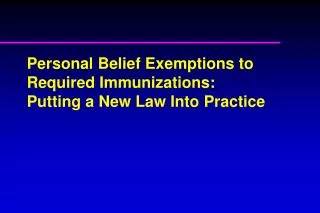 Personal Belief Exemptions to Required Immunizations: Putting a New Law Into Practice