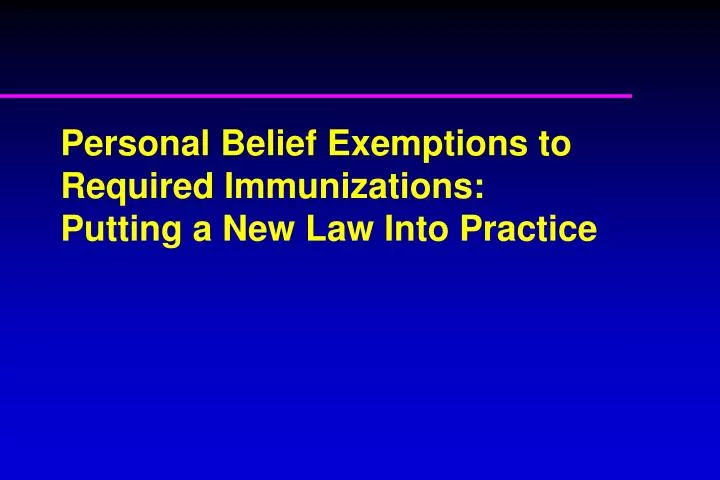 personal belief exemptions to required immunizations putting a new law into practice