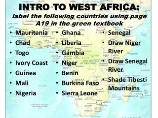 INTRO TO WEST AFRICA: label the following countries using page A19 in the green textbook