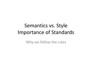 Semantics vs. Style Importance of Standards