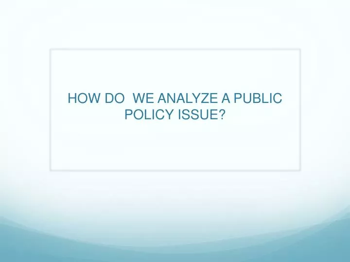 how do we analyze a public policy issue