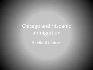Chicago and Hispanic Immigration