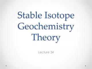 Stable Isoto pe Geochemistry Theory