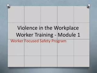 Violence in the Workplace Worker Training - Module 1