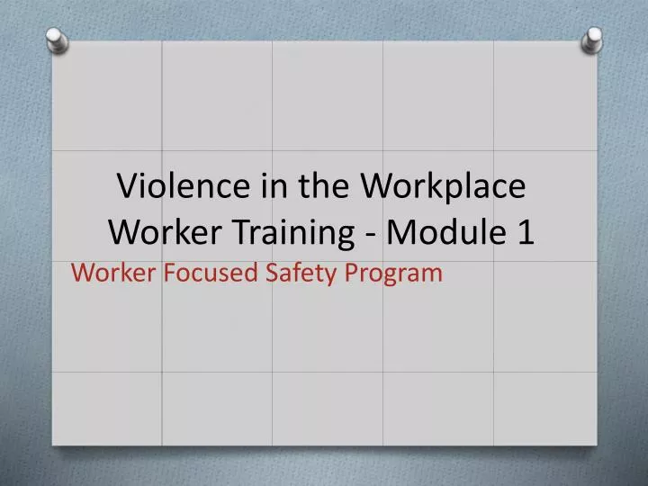 violence in the workplace worker training module 1
