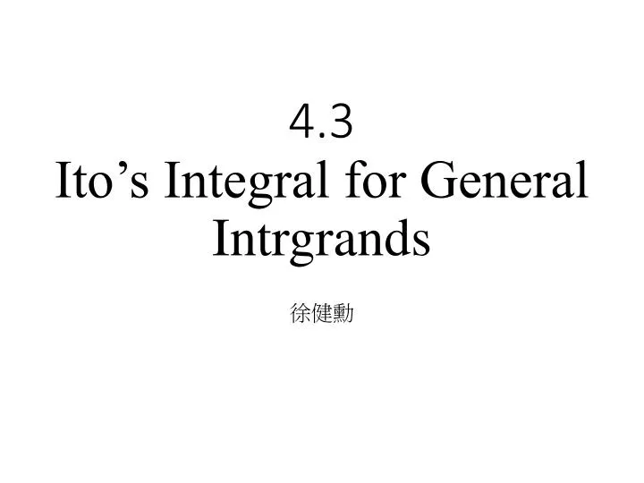 4 3 ito s integral for general intrgrands