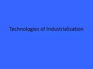 Technologies of Industrialization