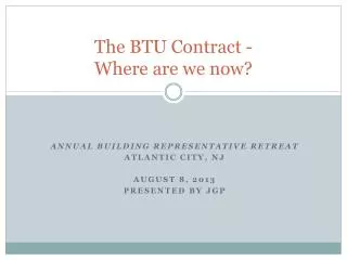 The BTU Contract - Where are we now?