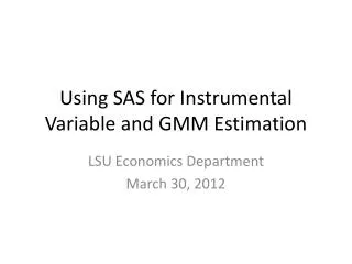 Using SAS for Instrumental Variable and GMM Estimation