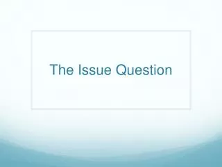 The Issue Question