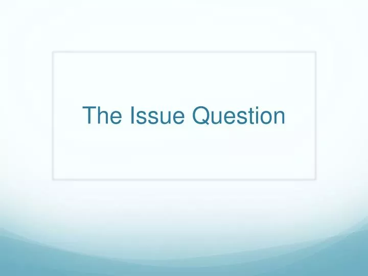 the issue question