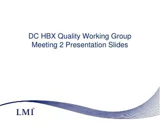 DC HBX Quality Working Group Meeting 2 Presentation Slides