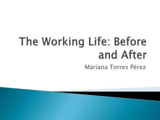 The Working Life: Before and After