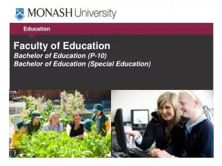 Faculty of Education Bachelor of Education (P-10) Bachelor of Education (Special Education)