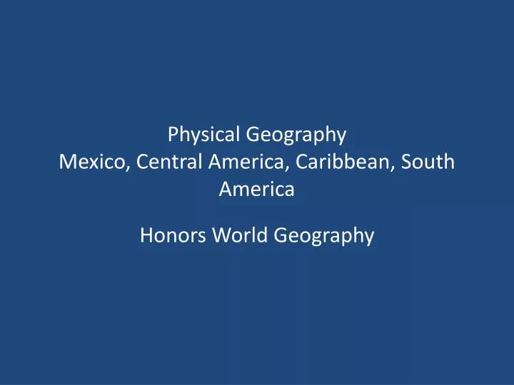 physical geography mexico central america caribbean south america