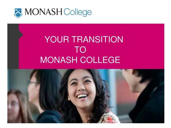 your transition to monash college