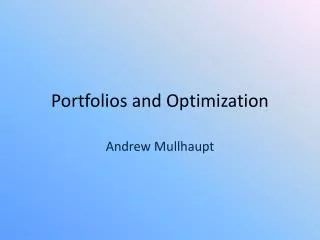 Portfolios and Optimization