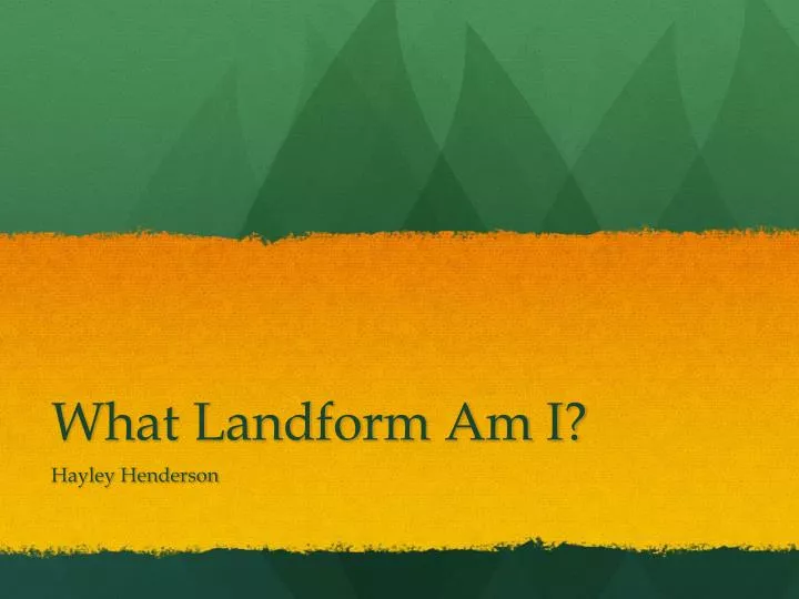what landform am i