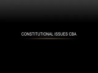 Constitutional Issues CBA