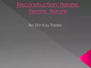 Reconstruction: Iterate, Iterate, Iterate