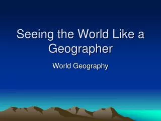 Seeing the World Like a Geographer