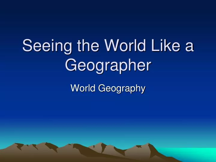 seeing the world like a geographer