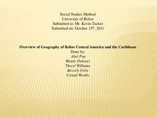 Social Studies Method University of Belize Submitted to: Mr. Kevin Tucker