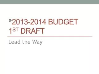 2013-2014 Budget 1 st Draft