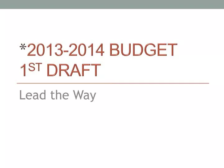2013 2014 budget 1 st draft