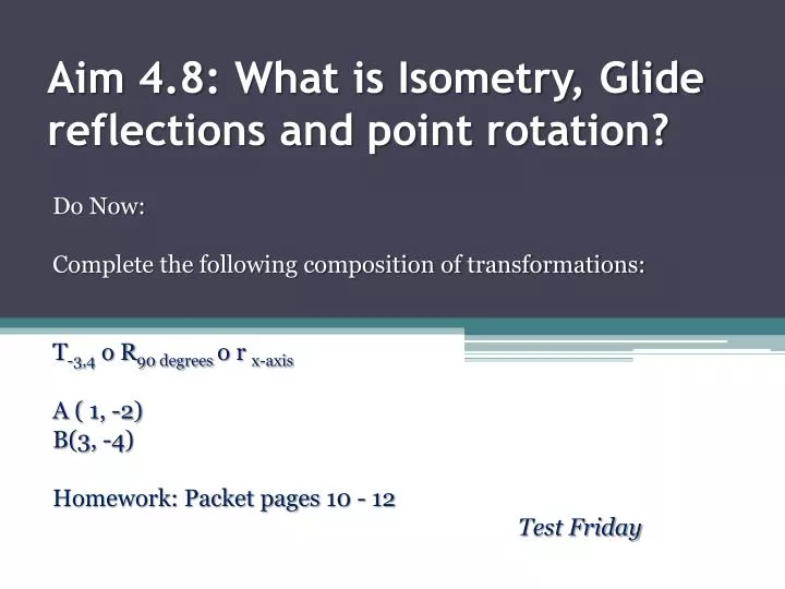 aim 4 8 what is isometry glide reflections and point rotation