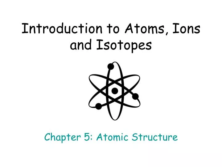 introduction to atoms ions and isotopes