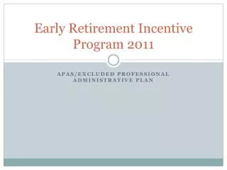 Early Retirement Incentive Program 2011