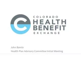 John Barela Health Plan Advisory Committee Initial Meeting