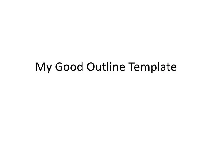 my good outline template