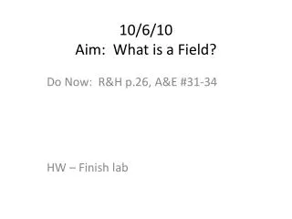 10/6/10 Aim: What is a Field?
