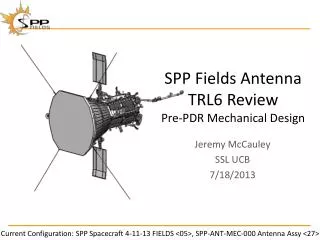 SPP Fields Antenna TRL6 Review Pre-PDR Mechanical Design