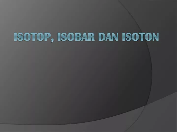 isotop isobar dan isoton