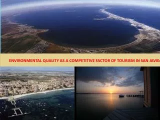 ENVIRONMENTAL QUALITY AS A COMPETITIVE FACTOR OF TOURISM IN SAN JAVIE R