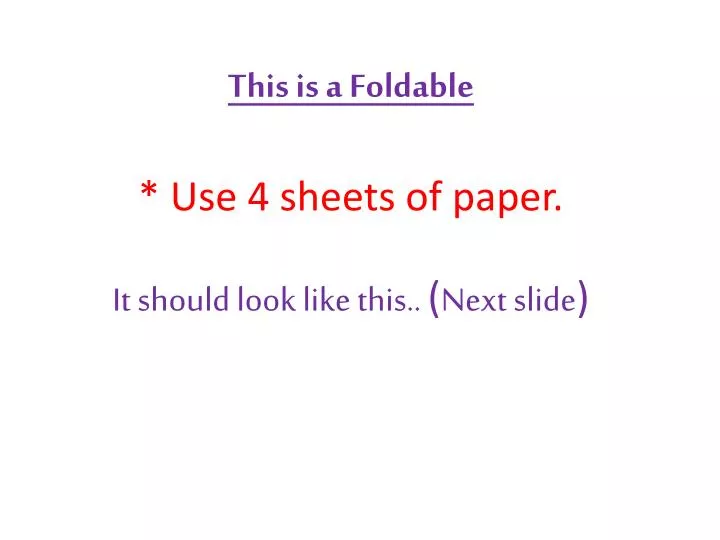 this is a foldable use 4 sheets of paper it should look like this next slide